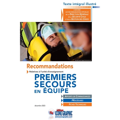 Recommandations relatives à l'unité d'enseignement premiers secours en équipe : conforme aux recommandations officielles de la Direction générale de la sécurité civile et de la gestion des crises : texte intégral illustré