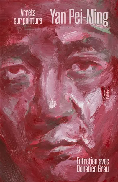Yan Pei-Ming : arrêts sur peinture : entretien avec Donatien Grau