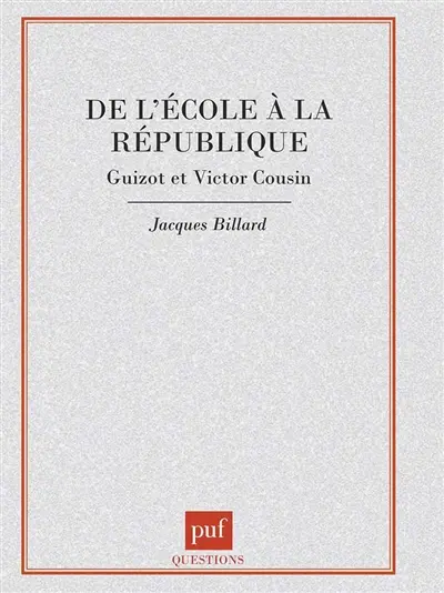 De l'école à la République : Guizot et Victor Cousin