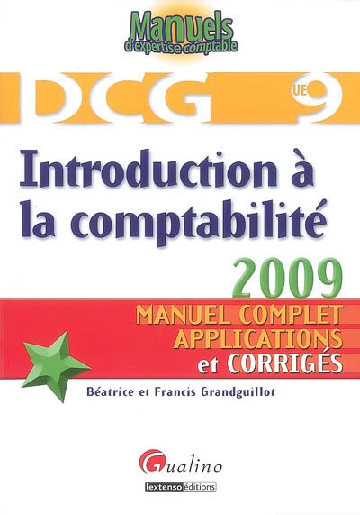 DCG 9, introduction à la comptabilité : manuel complet, applications et corrigés