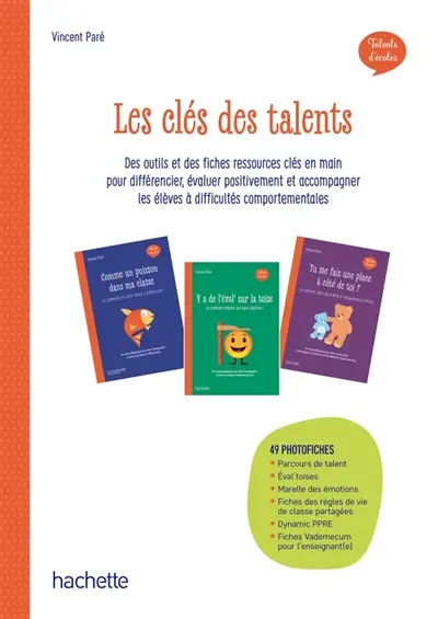 Les clés des talents : des outils et des fiches-ressources clés en main pour différencier, évaluer positivement et accompagner les élèves à difficultés comportementales