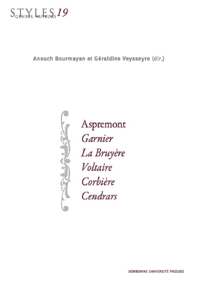 Styles, genres, auteurs. Vol. 19. Aspremont, Garnier, La Bruyère, Voltaire, Corbière, Cendrars