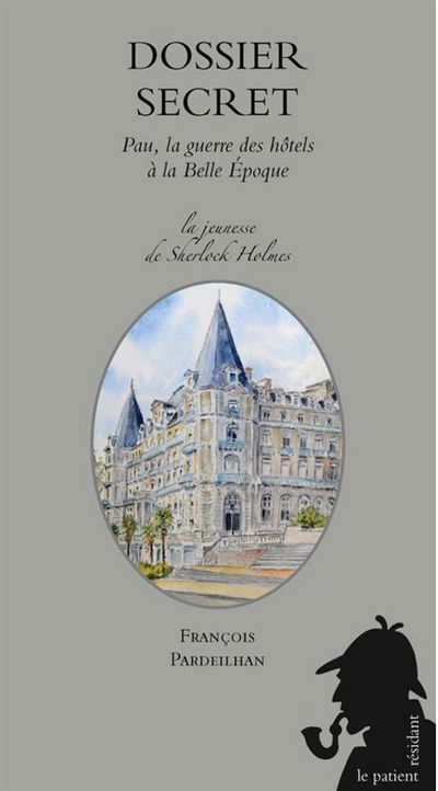 La jeunesse de Sherlock Holmes. Vol. 7. Dossier secret : Pau, la guerre des hôtels à la Belle Epoque