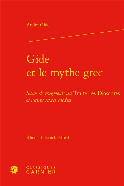 Gide et le mythe grec. Fragments du Traité des Dioscures : et autres textes inédits