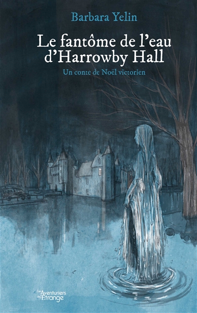 Le fantôme de l'eau d'Harrowby Hall : un conte de Noël victorien
