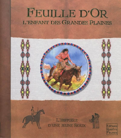 Feuille d'or, l'enfant des grandes plaines : l'histoire d'une jeune Sioux