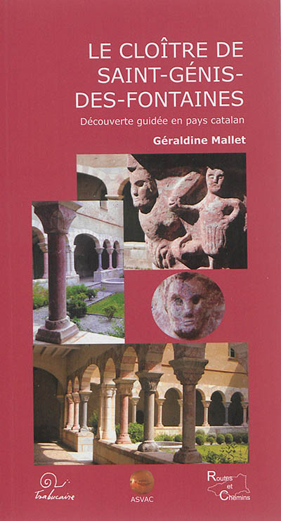 Le cloître de Saint-Génis-des-Fontaines : de la persistance de l'art roman au XIIIe siècle : découverte guidée en pays catalan