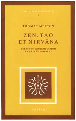 Zen, Tao et Nirvâna : esprit et contemplation en Extême-Orient