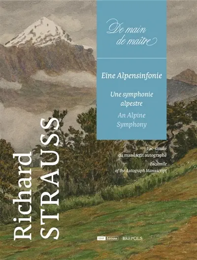 Eine Alpensinfonie. Une symphonie alpestre : fac-similé du manuscrit autographe. An Alpine symphony : facsimile of the autograph manuscript
