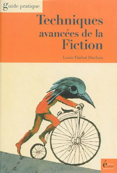 Techniques avancées de la fiction : roman, nouvelles, scénarios