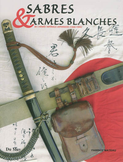 Sabres & armes blanches de l'armée japonaise impériale : 1868-1945