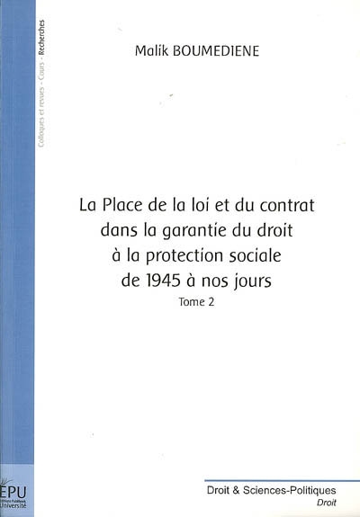 La place de la loi et du contrat dans la garantie du droit à la protection sociale de 1945 à nos jours. Vol. 2