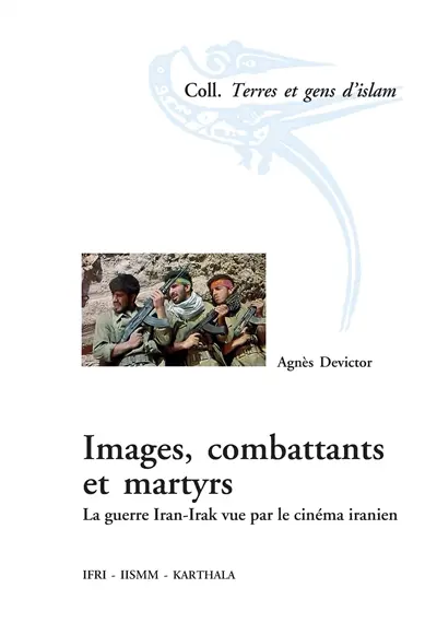 Images, combattants et martyrs : la guerre Iran-Irak vue par le cinéma iranien