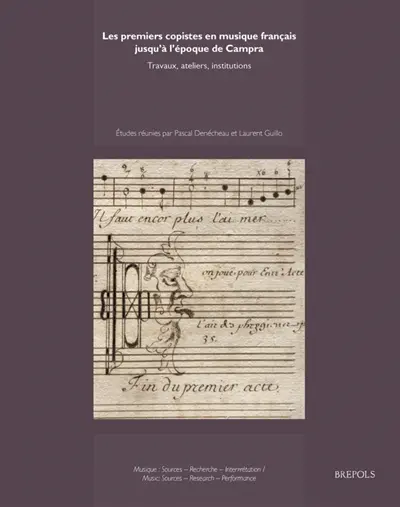 Les premiers copistes en musique français jusqu'à l'époque de Campra : travaux, ateliers, institutions