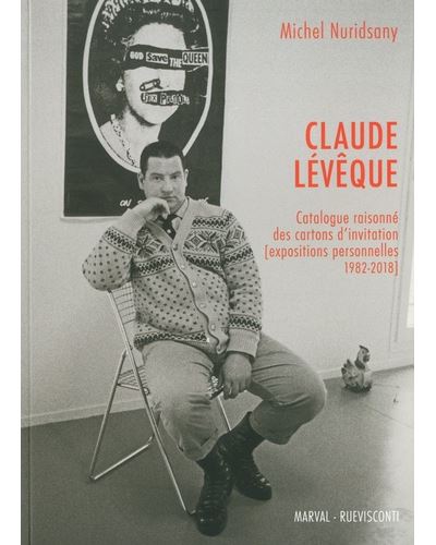 Claude Lévêque : catalogue raisonné des cartons d'invitation (expositions personnelles 1982-2018)