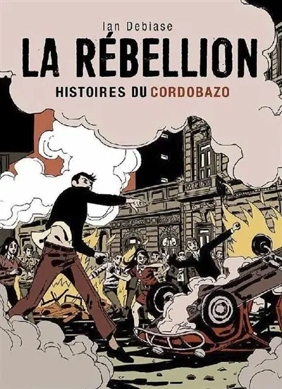 La rébellion : histoires du Cordobazo