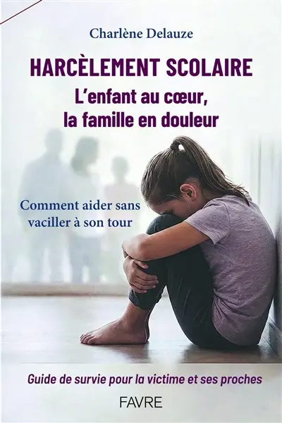Harcèlement scolaire : l'enfant au coeur, la famille en douleur
