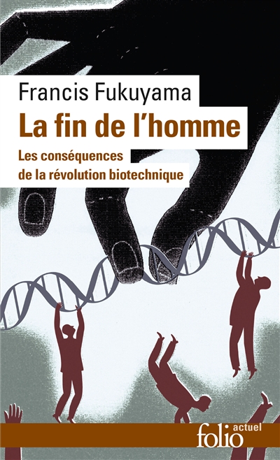 La fin de l'homme : les conséquences de la révolution biotechnique