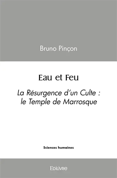 Eau et feu : La Résurgence d’un Culte : le Temple de Marrosque