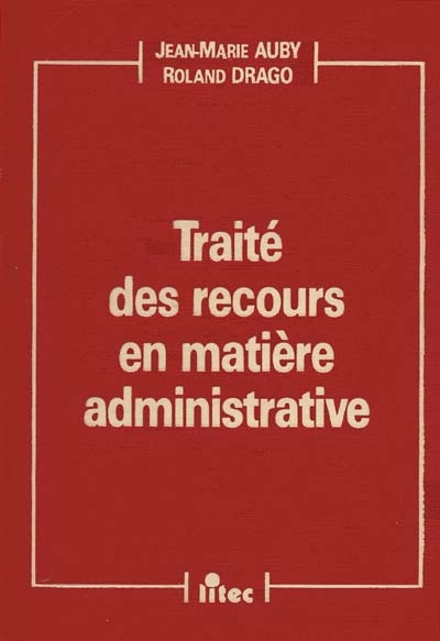 Traité des recours en matière administrative