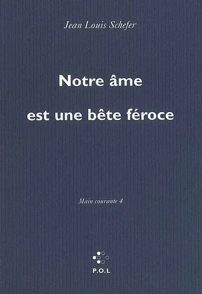 Main courante. Vol. 4. Notre âme est une bête féroce