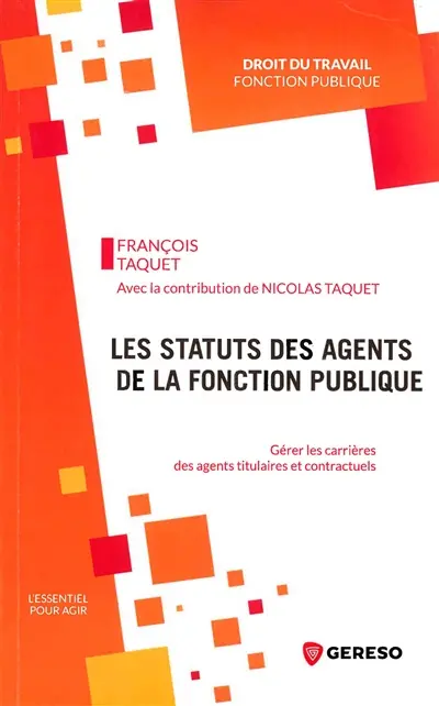Les statuts des agents de la fonction publique : gérer les carrières des agents titulaires et contractuels