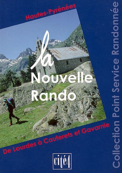 La nouvelle rando : Hautes-Pyrénées, de Lourdes à Cauterets et Gavarnie