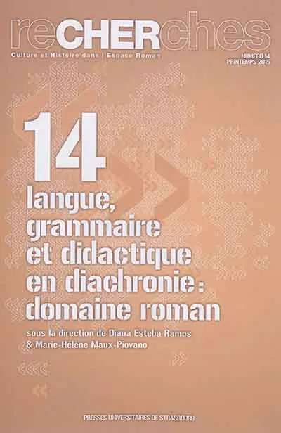 Recherches, culture et histoire dans l'espace roman, n° 14. Langue, grammaire et didactique en diachronie : domaine roman