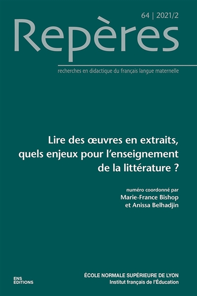 Repères : recherches en didactique du français langue maternelle, n° 64. Lire des oeuvres en extraits, quels enjeux pour l'enseignement de la littérature ?