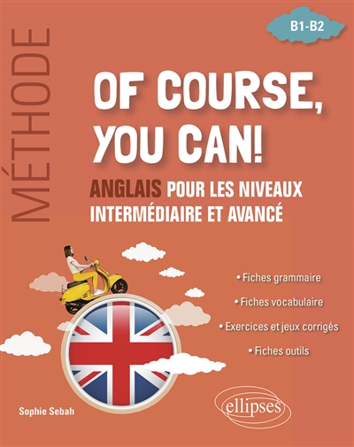 Of course, you can! : anglais pour les niveaux intermédiaire et avancé, B1-B2