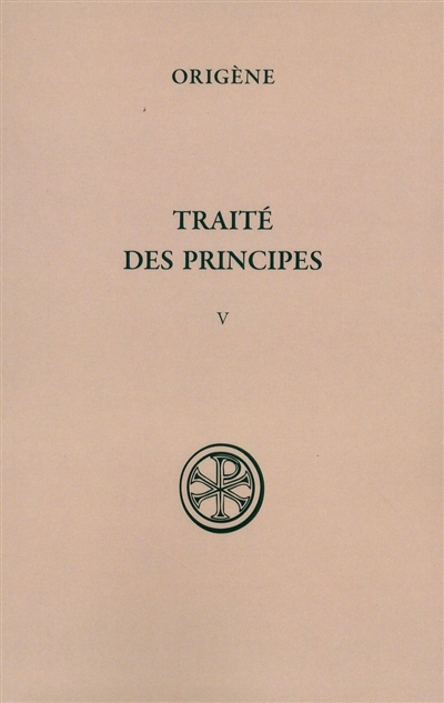 Traité des principes. Vol. 5. Compléments et index