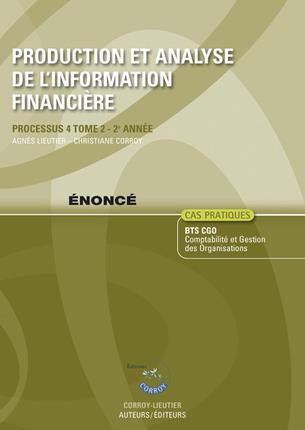 Production et analyse de l'information financière. Vol. 2. Processus 4 du BTS CGO 2e année, cas pratiques : énoncé