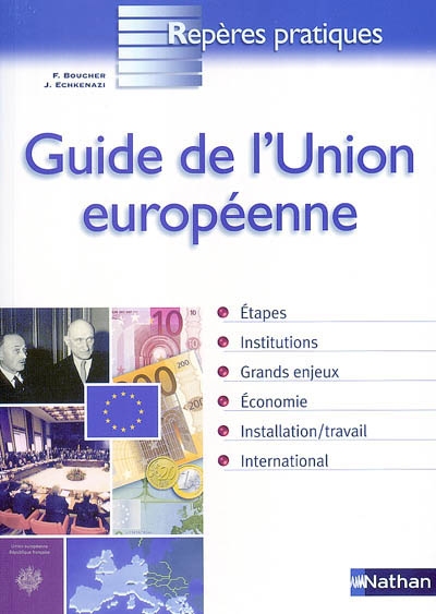 Guide de l'Union européenne : étapes, institutions, grands enjeux, économie, installation-travail, international