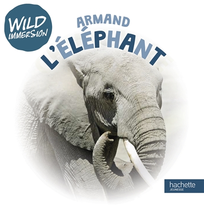 Wild immersion : Armand l'éléphant