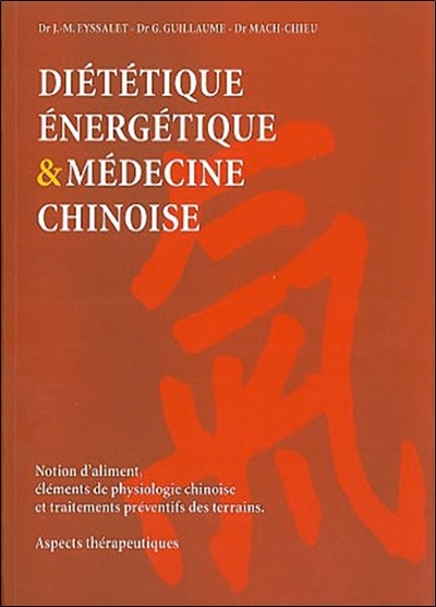Diététique énergétique et médecine chinoise : notion d'aliment, éléments de physiologie chinoise et traitements preventifs des terrains
