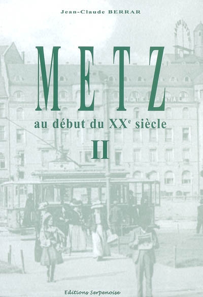 Metz au début du XXe siècle. Vol. 2