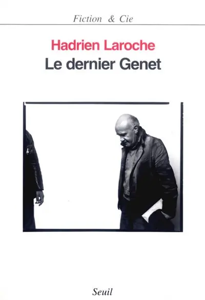 Le dernier Genet : une histoire politique des hommes infâmes
