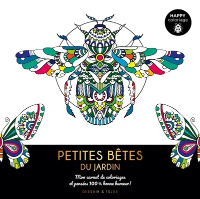 Petites bêtes du jardin : mon carnet de coloriages et pensées 100 % bonne humeur !