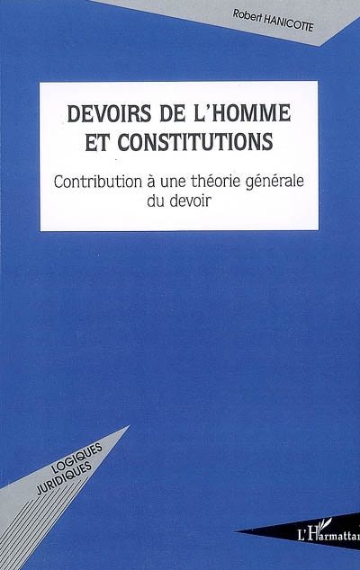 Devoirs de l'homme et Constitutions : contribution à une théorie générale du devoir