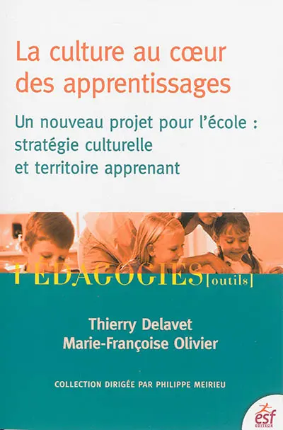 La culture au coeur des apprentissages : un nouveau projet pour l'école : stratégie culturelle et territoire apprenant