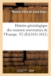 Histoire généalogique des maisons souveraines de l'Europe. T2 (Ed.1811-1812)