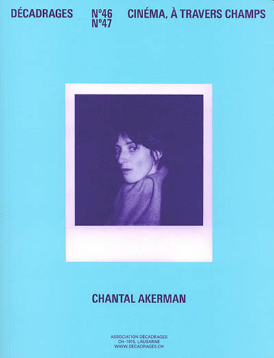 Décadrages, n° 46-47. Chantal Akerman