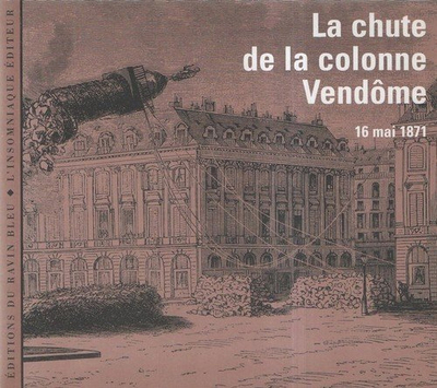 La chute de la colonne Vendôme : 16 mai 1871