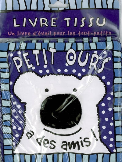 Petit ours a des amis : livre tissu : un livre d'éveil pour les tout-petits