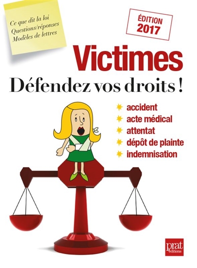 Victimes : défendez vos droits ! : accident, acte médical, attentat, dépôt de plainte, indemnisation