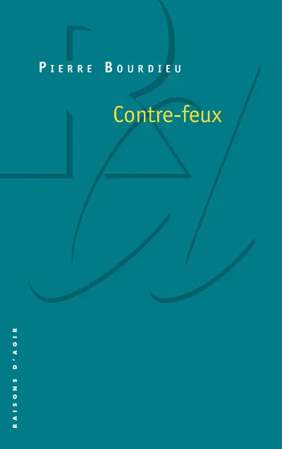 Contre-feux. Vol. 1. Propos pour servir à la résistance contre l'invasion néo-libérale