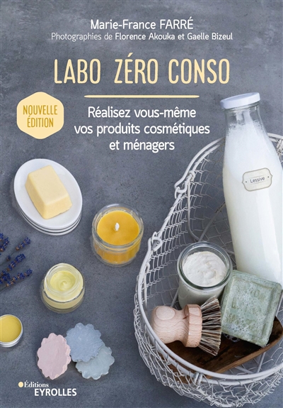 Labo zéro conso : réalisez vous-même vos produits cosmétiques et ménagers