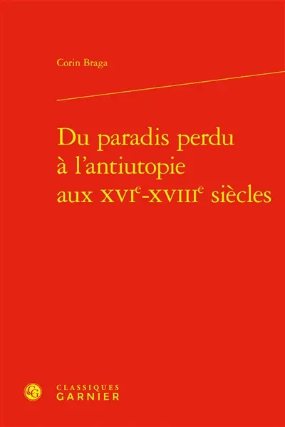 Du paradis perdu à l'antiutopie aux XVIe-XVIIIe siècles