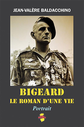 Bigeard, le roman d'une vie : 1916-2010 : portrait