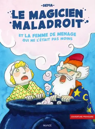 Le magicien maladroit et la femme de ménage qui ne l'était pas moins